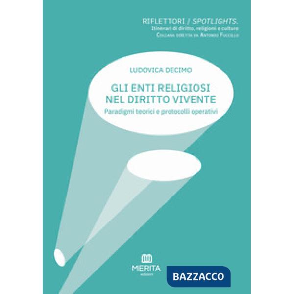 Gli enti religiosi nel diritto vivente. Paradigmi teorici e protocolli operativi