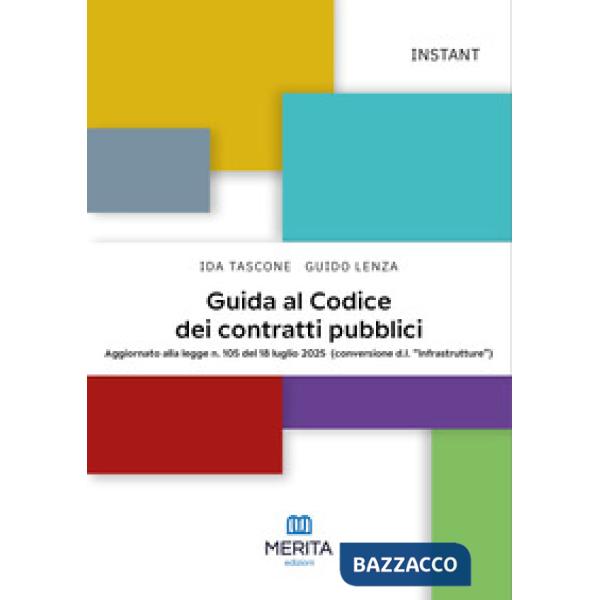 Guida al Codice dei contratti pubblici. Aggiornato alla legge n. 105 del 18 luglio 2025 (conversione d.l. «Infrastrutture»)