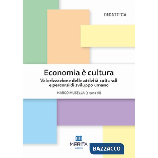 Economia è cultura. Valorizzazione delle attività culturali e percorsi di sviluppo umano