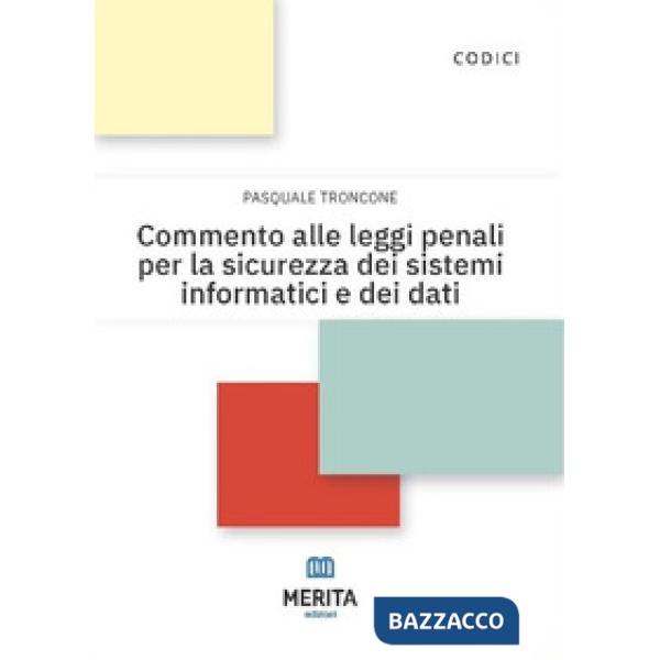 Commento alle leggi penali per la sicurezza dei sistemi informatici e dei dati