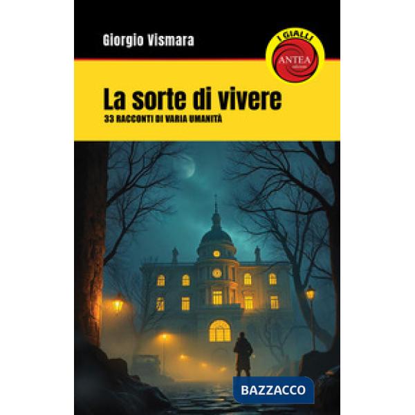 La sorte di vivere. 33 racconti di varia umanità