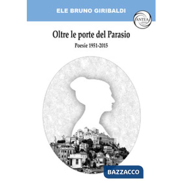 Oltre le porte del Parasio. Poesie 1951-2015