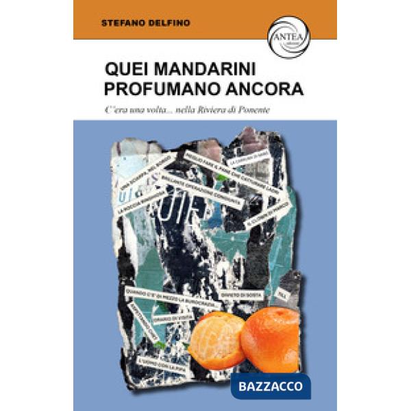 Quei mandarini profumano ancora. C'era una volta... nella Riviera di Ponente