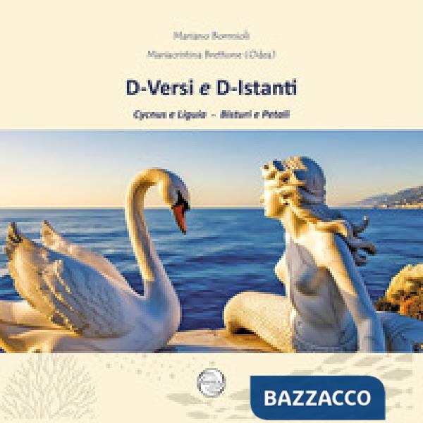 D-Versi e D-Istanti. Cycnus e Liguia. Bisturi e petali