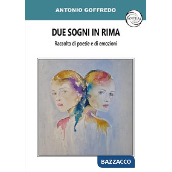 Due sogni in rima. Raccolta di poesie e di emozioni