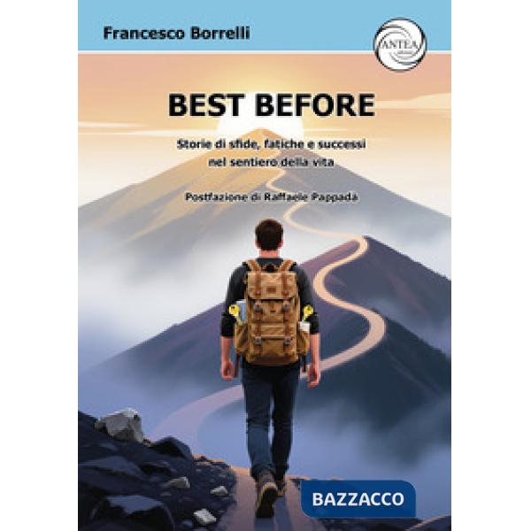 Best Before. Storie di sfide, fatiche e successi nel sentiero della vita