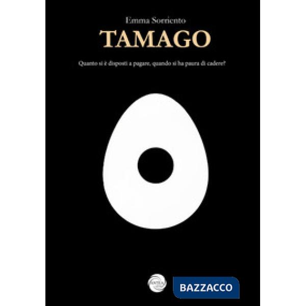 Tamago. Quanto si è disposti a pagare, quando si ha paura di cadere?