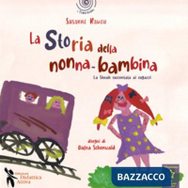 Storia della nonna bambina. La Shoah raccontata ai bambini (La)
