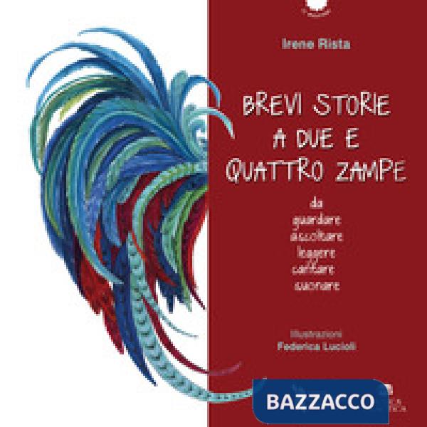 Brevi storie a due e quattro zampe. Da guardare ascoltare leggere cantare suonare. Ediz. a colori. Con QR code per tracce audio 