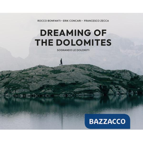 Dreaming of the Dolomites-Sognando le Dolomiti. Ediz. a colori