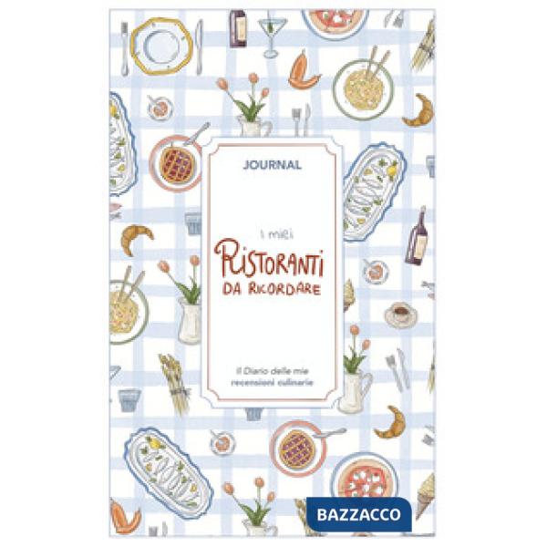 Miei ristoranti da ricordare. Journal. Diario delle mie recensioni culinarie. Nuova ediz. (I)