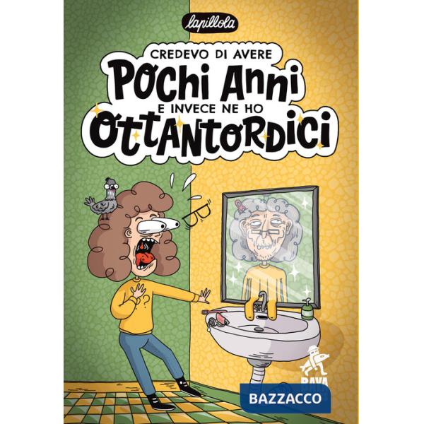 Credevo di avere pochi anni e invece ne ho ottantordici