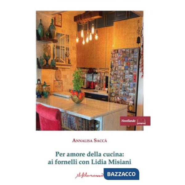 Per amore della cucina. Ai fornelli con Lidia Misiani
