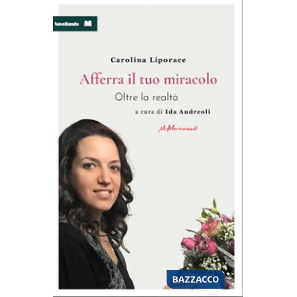 Afferra il tuo miracolo. Oltre la realtà