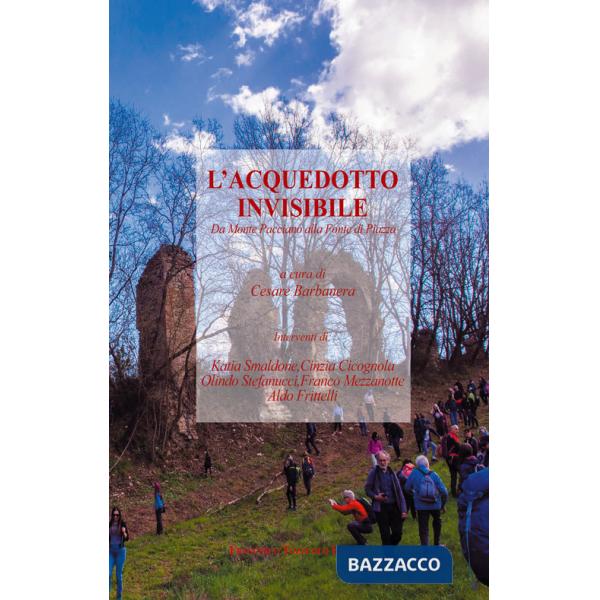 Acquedotto invisibile. Da Monte Pacciano alla fonte di piazza (L')