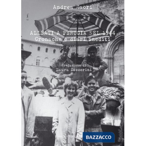 Alleati a Perugia nel 1944. Cronache e diari inediti