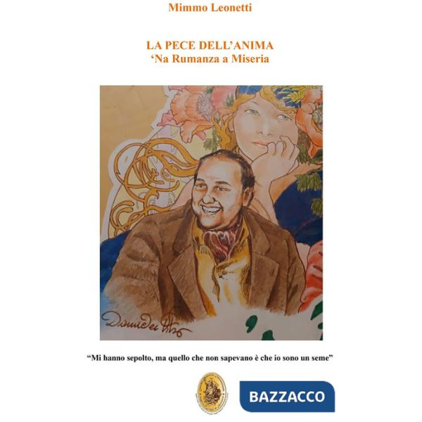 Pece dell'anima. 'Na rumanza a miseria (La)