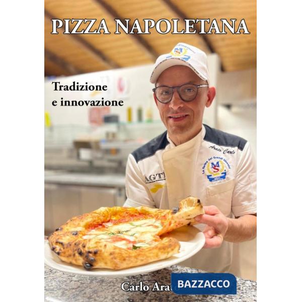 Pizza napoletana. Tradizione e innovazione