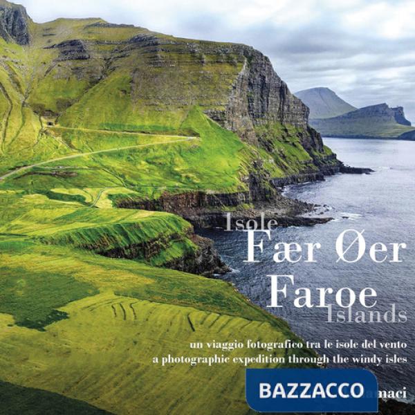 Isole Fær Øer. Un viaggio fotografico tra le isole del vento. Ediz. italiana e inglese