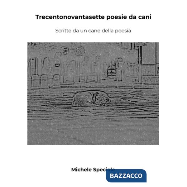 Trecentonovantasette poesie da cani. Scritte da un cane della poesia