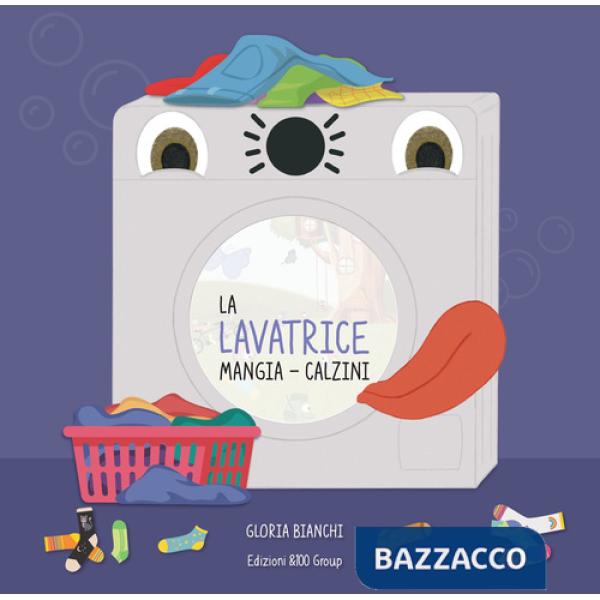 Lavatrice mangia-calzini. Ediz. a colori (La)