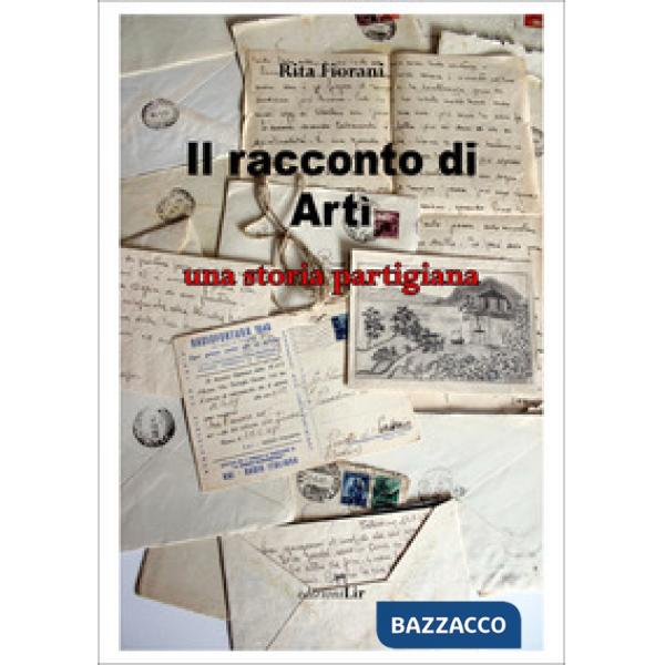 Il racconto di Artì. Una storia partigiana