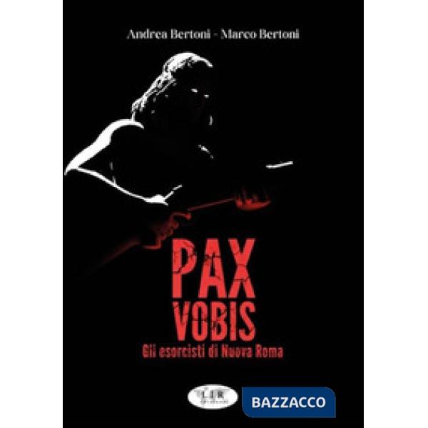 Pax Vobis. Gli esorcisti di nuova Roma