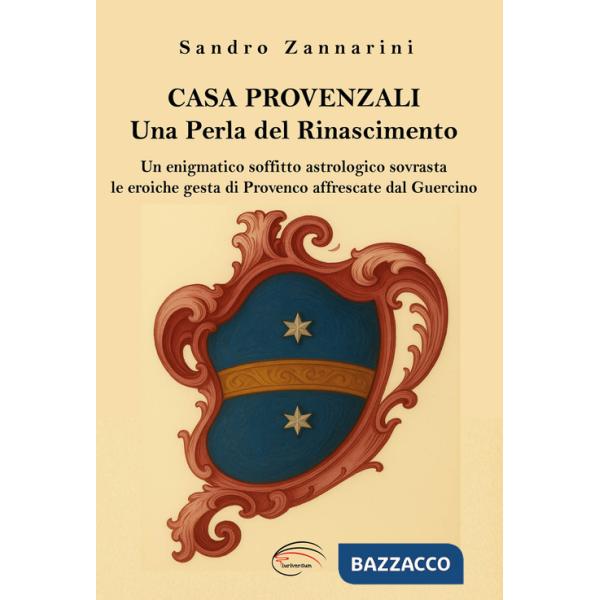 Casa Provenzali. Una perla del Rinascimento. Un enigmatico soffitto astrologico soovrasta le eroiche gesta di Provenco affrescat