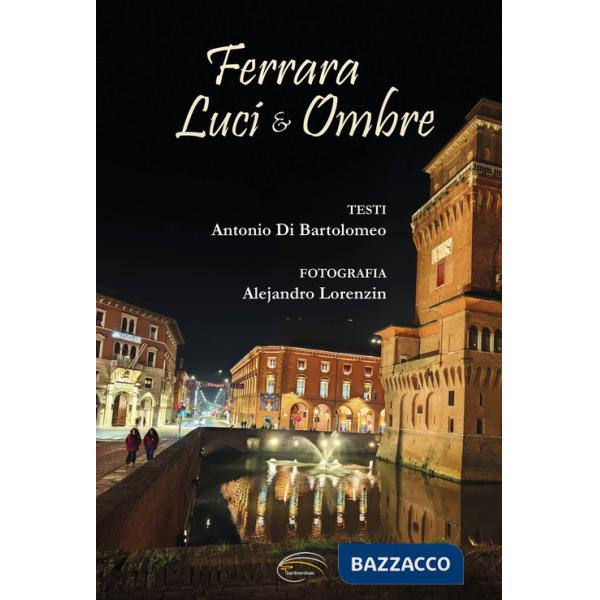 Ferrara. Luci & ombre