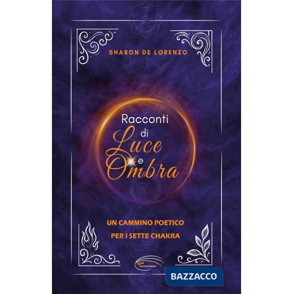 Racconti di luce e ombra. Un cammino poetico per i sette chakra