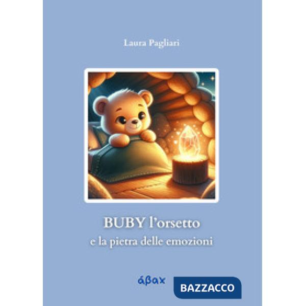 Buby l'orsetto e la pietra delle emozioni. Ediz. illustrata