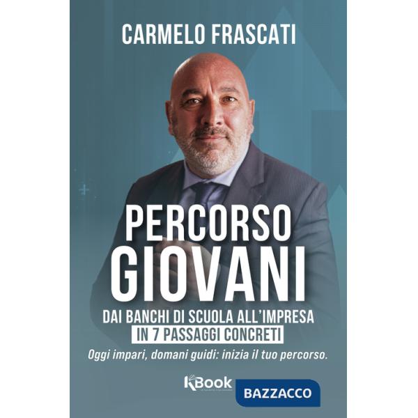 Percorso giovani. Dai banchi di scuola all'impresa, in 7 passi concreti. Oggi impari, domani guidi: inizia il tuo percorso