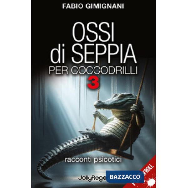 Ossi di seppia per coccodrilli. Racconti psicotici. Vol. 3