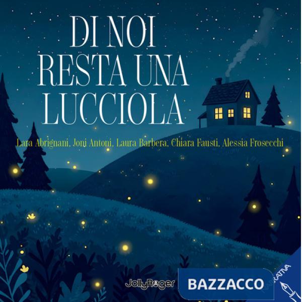 Di noi resta una lucciola. Ediz. illustrata