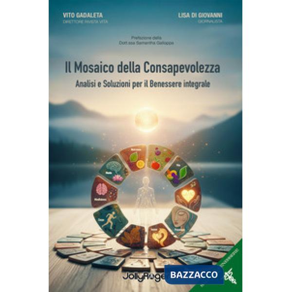 Mosaico della consapevolezza. Analisi e soluzioni per il benessere integrale (Il)