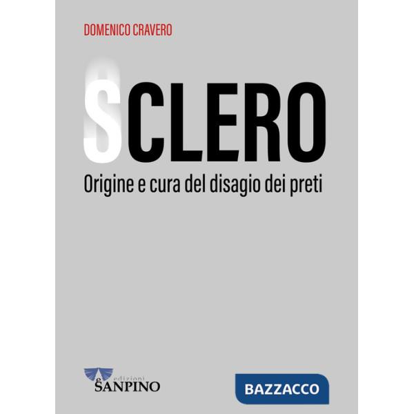 Sclero. Origine e cura del disagio dei preti