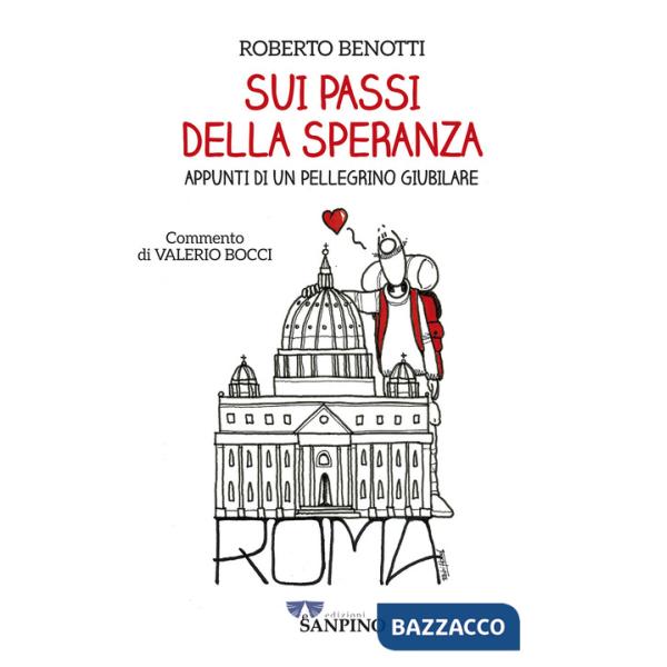 Sui passi della speranza. Appunti di un pellegrino giubilare
