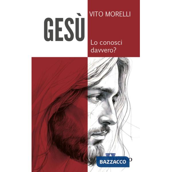 Gesù. Lo conosci davvero?