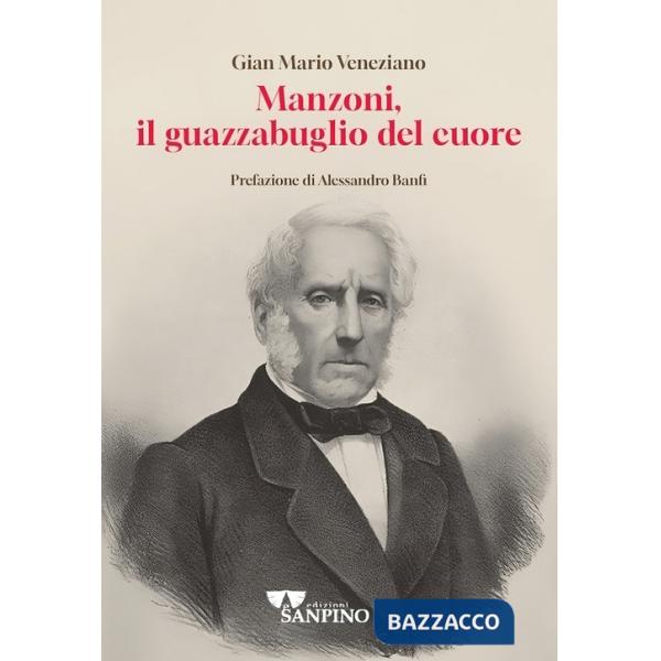 Manzoni, il guazzabuglio del cuore