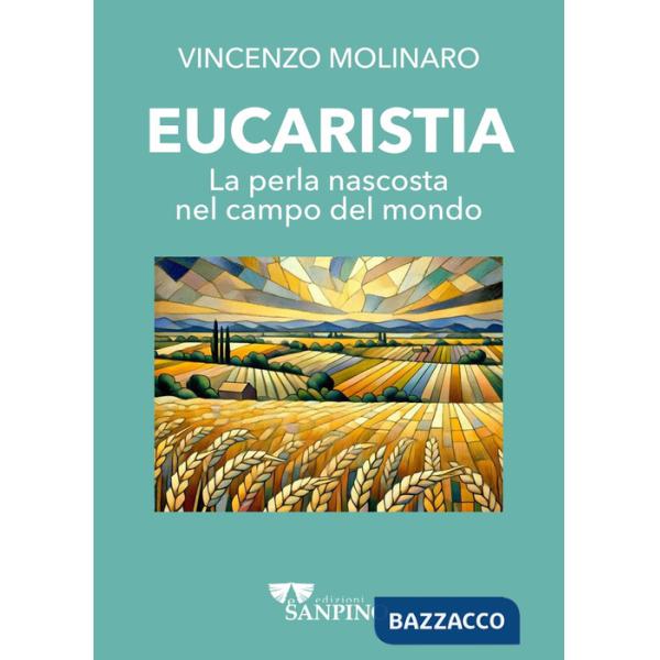 Eucaristia. La perla nascosta nel campo del mondo