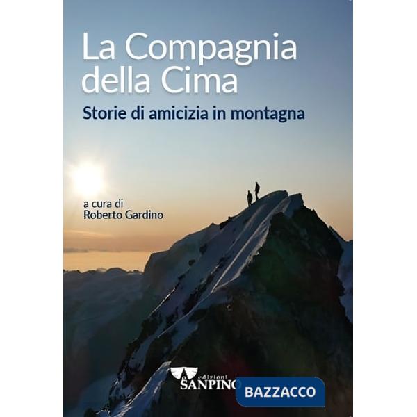 Compagnia della cima. Storie di amicizia in montagna (La)