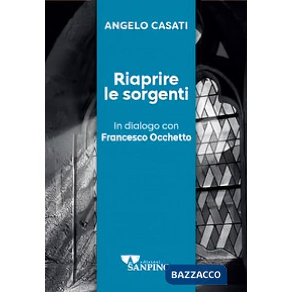 Riaprire le sorgenti. In dialogo con Francesco Occhetto