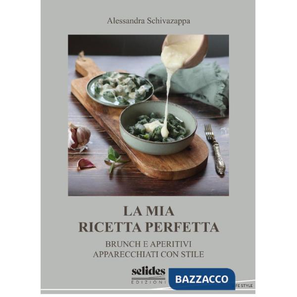 Mia ricetta perfetta. Brunch e aperitivi apparecchiati con stile (La)
