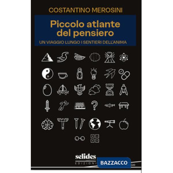 Piccolo atlante del pensiero. Un viaggio lungo i sentieri dell'anima