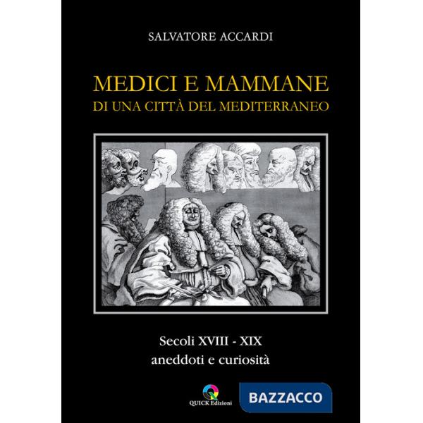 Medici e mammane di una città del Mediterraneo. Secoli XVIII-XIX. Aneddoti e curiosità