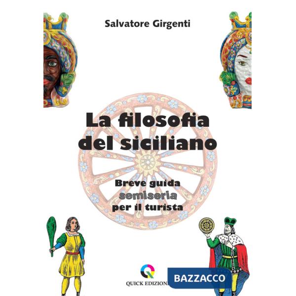 Filosofia del siciliano. Breve guida semiseria per il turista (La)