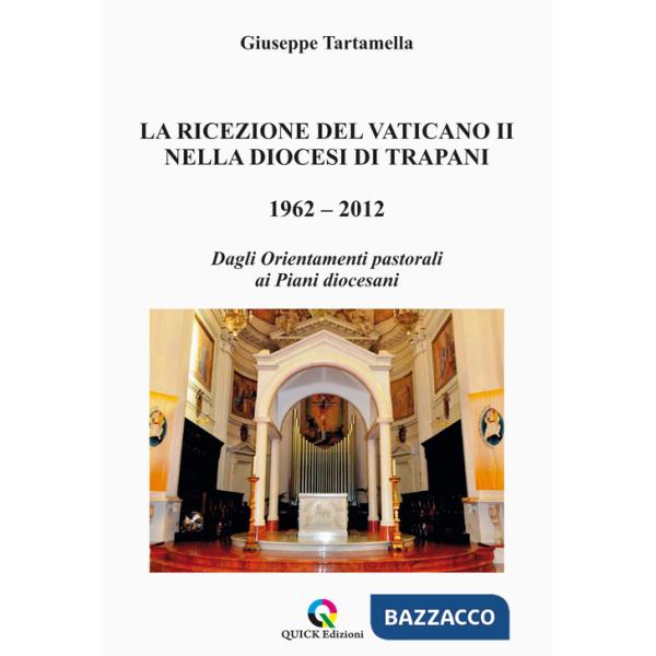 Ricezione del Vaticano II nella diocesi di Trapani 1962-2012. Dagli orientamenti pastorali ai piani diocesani (La)
