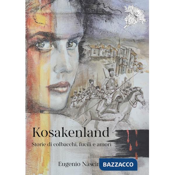 Kosakenland. Storie di colbacchi, fucili e amori