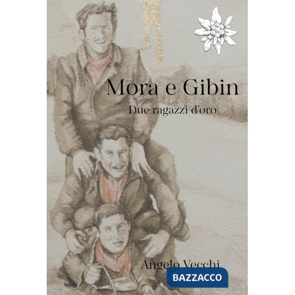 Mora e Gibin. Due ragazzi d'oro