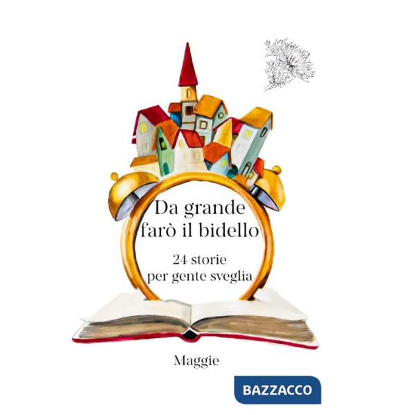 Da grande farò il bidello. 24 storie per gente sveglia